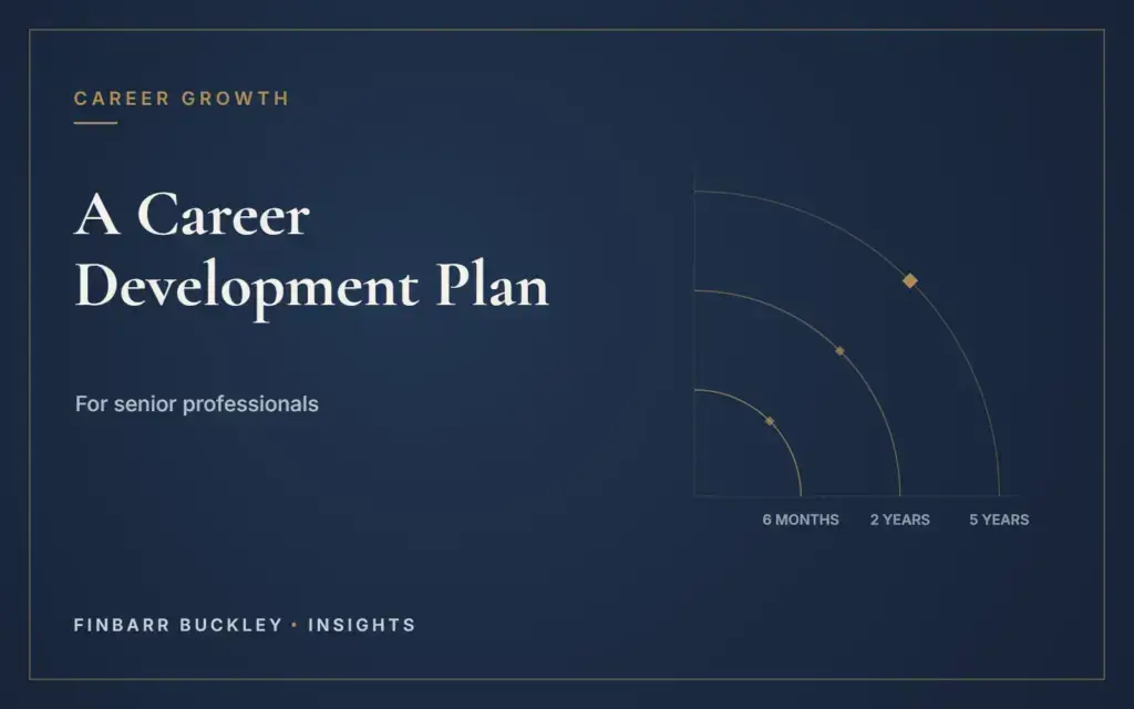 A career development plan for senior professionals. Finbarr Buckley Insights.