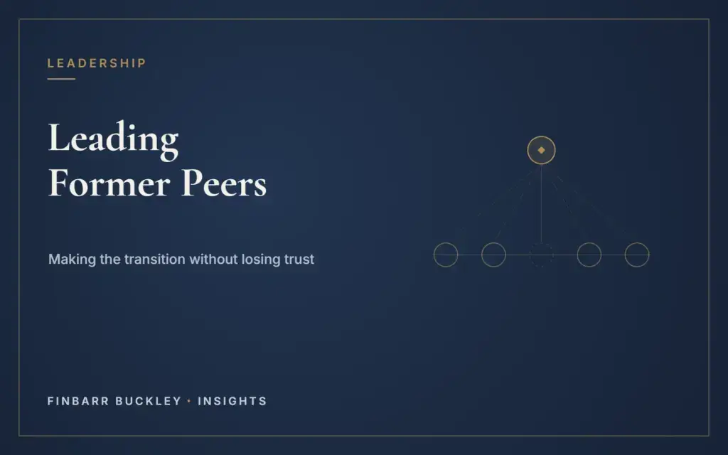 Leading former peers: making the transition without losing trust. Finbarr Buckley Insights.