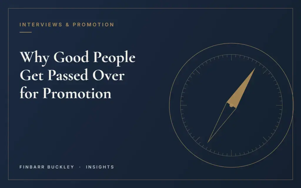 Why Good People Get Passed Over for Promotion – Finbarr Buckley Insights